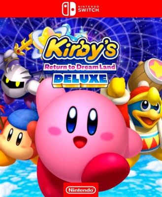 Kirby's Return to Dream Land Deluxe: Puhallus Seikkailua ja Tähtiä Täynnä!